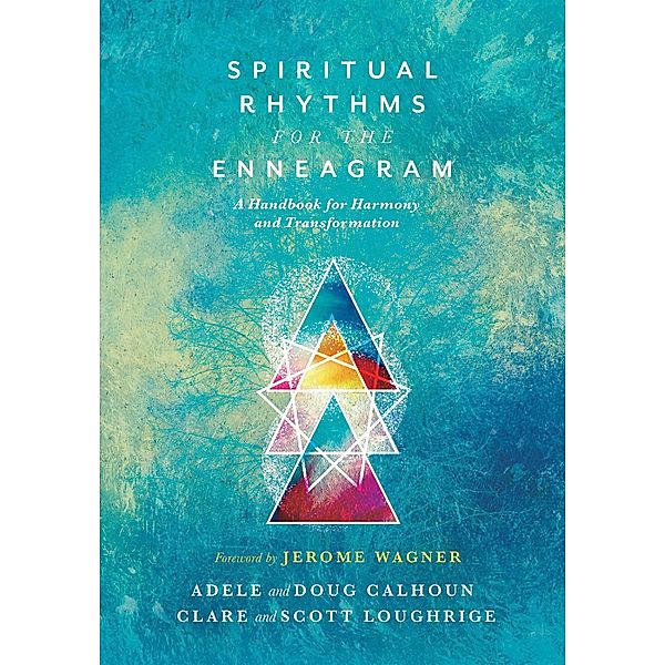 Spiritual Rhythms for the Enneagram, Adele Ahlberg Calhoun