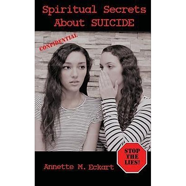 Spiritual Secrets About Suicide, Annette M. Eckart