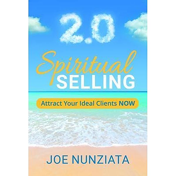 Spiritual Selling 2.0, Joe Nunziata