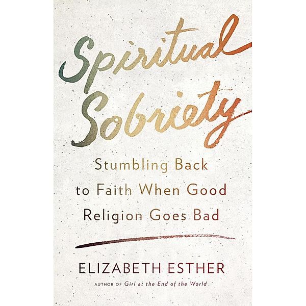 Spiritual Sobriety, Elizabeth Esther