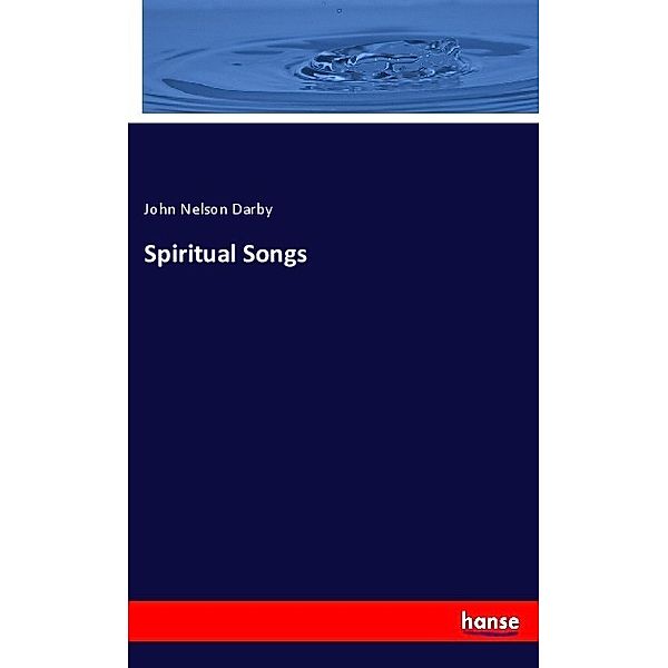 Spiritual Songs, John Nelson Darby