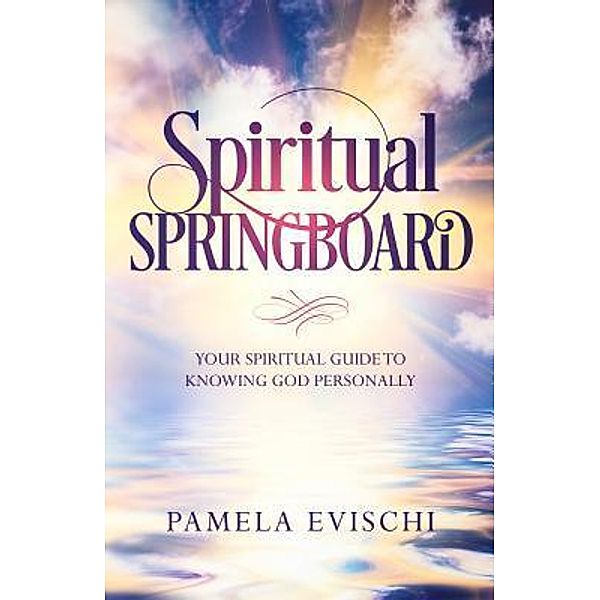 Spiritual Springboard / Pamela Jean Evischi, Pamela Jean Evischi