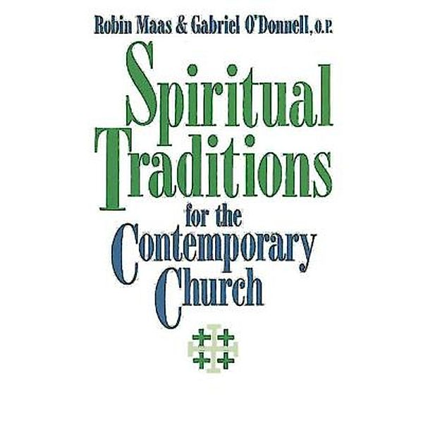 Spiritual Traditions for the Contemporary Church, Robin M. van L. Maas, Gabriel Odonnell