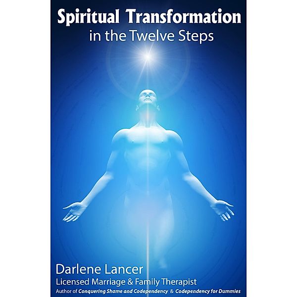 Spiritual Transformation in the Twelve Steps, Darlene Lancer