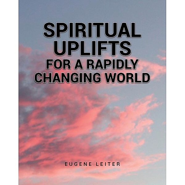 SPIRITUAL UPLIFTS, Eugene Leiter