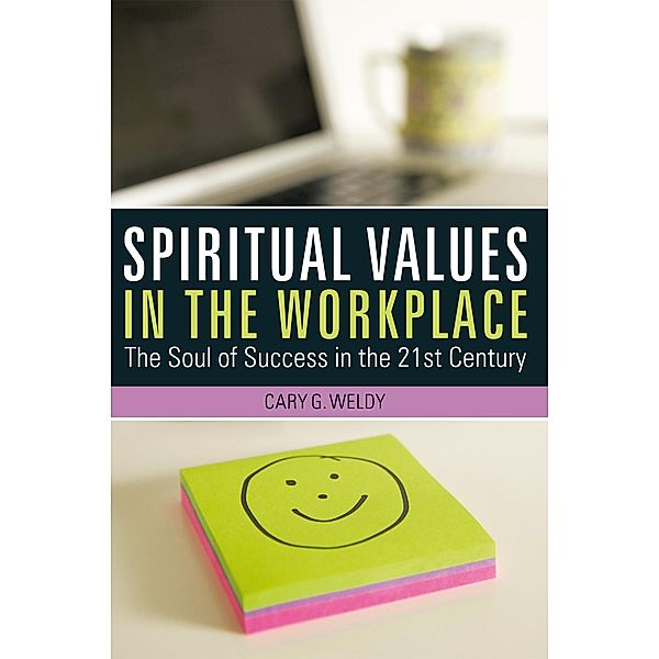 Spiritual Values in the Workplace, Cary G. Weldy