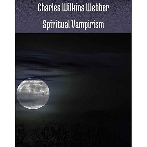 Spiritual vampirism, Charles Wilkins Webber