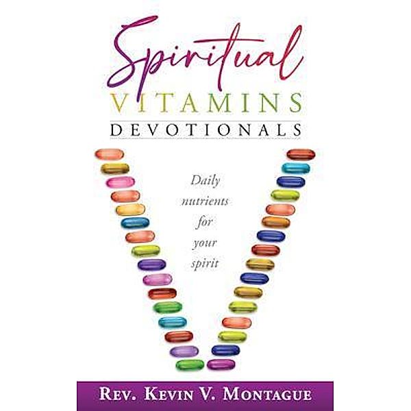 Spiritual Vitamins, Kevin V Montague