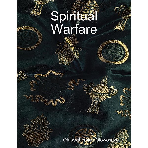 Spiritual Warfare, Oluwagbemiga Olowosoyo