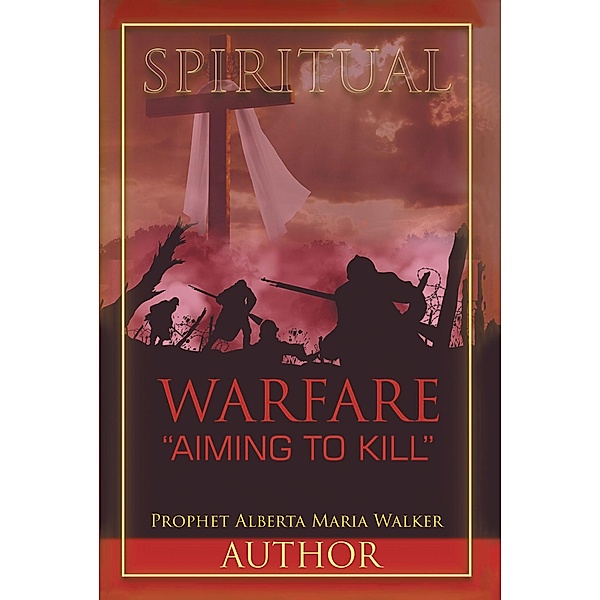 Spiritual Warfare Aiming to Kill, Prophet Alberta Maria Walker