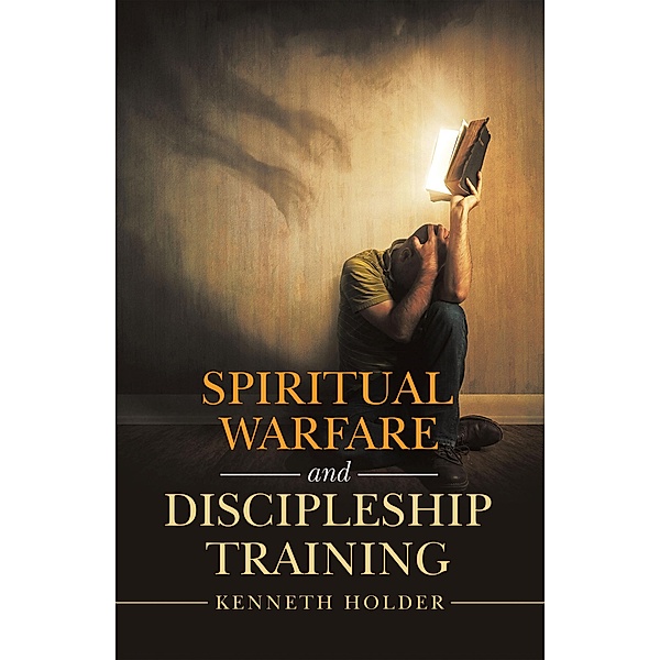 Spiritual Warfare and Discipleship Training, Kenneth Holder