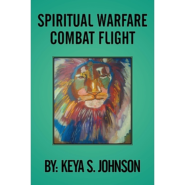 Spiritual Warfare Combat Flight, Keya S. Johnson
