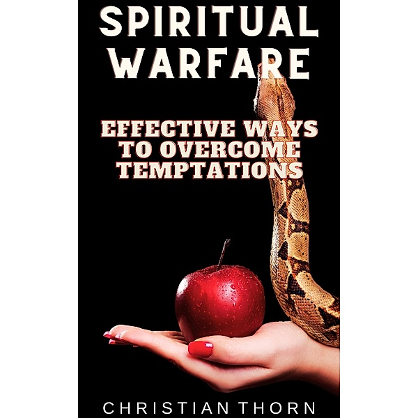Spiritual Warfare: Effective Ways to Overcome Temptations, Christian Thorn