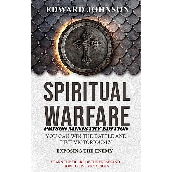 Spiritual Warfare: Exposing The Enemy, Edward Johnson