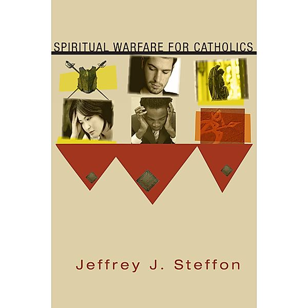 Spiritual Warfare for Catholics, Jeffrey J. Steffon