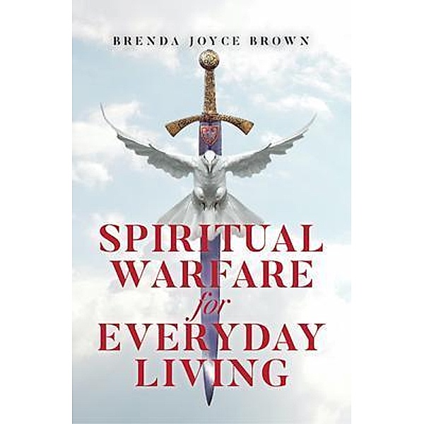 Spiritual Warfare for Everyday Living, Brenda Joyce Brown