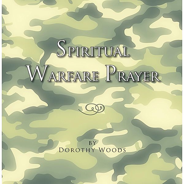Spiritual Warfare Prayer, Dorothy Woods