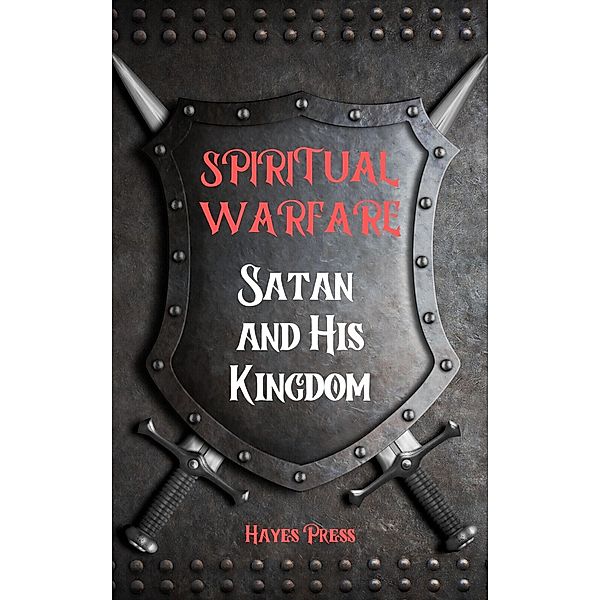 Spiritual Warfare: Satan and His Kingdom / Spiritual Warfare, Hayes Press