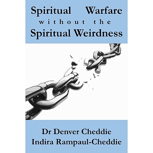 Spiritual Warfare Without the Spiritual Weirdness, Denver Cheddie, Indira Rampaul-Cheddie