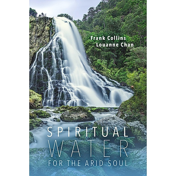 Spiritual Water for the Arid Soul, Frank Collins