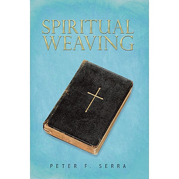 Spiritual Weaving, Peter F. Serra