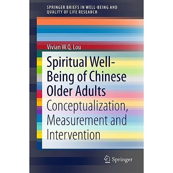 Spiritual Well-Being of Chinese Older Adults / SpringerBriefs in Well-Being and Quality of Life Research, Vivian W. Q. Lou