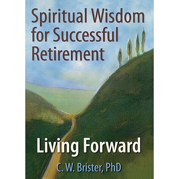 Spiritual Wisdom for Successful Retirement, James W Ellor, C. W. Brister
