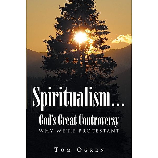 Spiritualism... God's Great Controversy, Tom W. Ogren