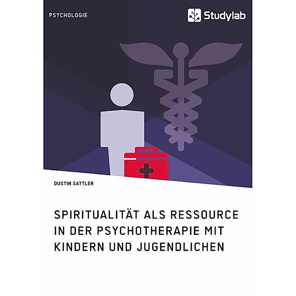 Spiritualität als Ressource in der Psychotherapie mit Kindern und Jugendlichen, Dustin Sattler