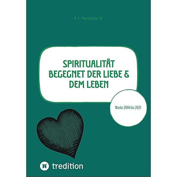 Spiritualität begegnet der Liebe & dem Leben / Spiritualität begegnet der Liebe & dem Leben Bd.2, K. J. "Marishana" N.