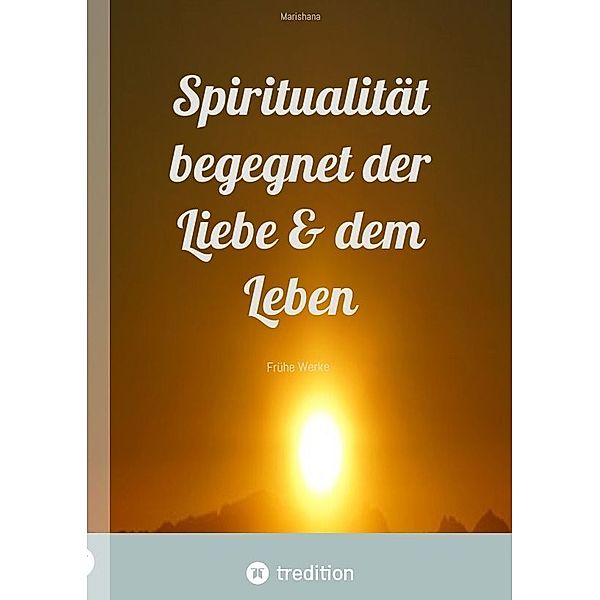 Spiritualität begegnet der Liebe & dem Leben, Marishana