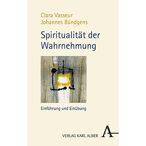 Spiritualität der Wahrnehmung, Clara Vasseur, Johannes Bündgens