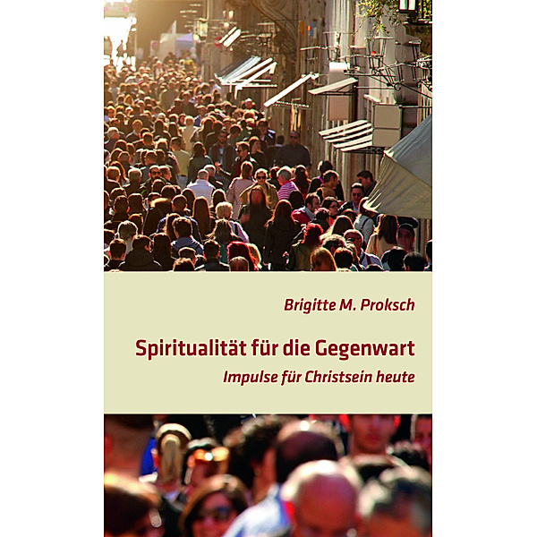 Spiritualität für die Gegenwart, Brigitte Proksch
