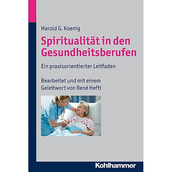 Spiritualität in den Gesundheitsberufen, Harold G. Koenig