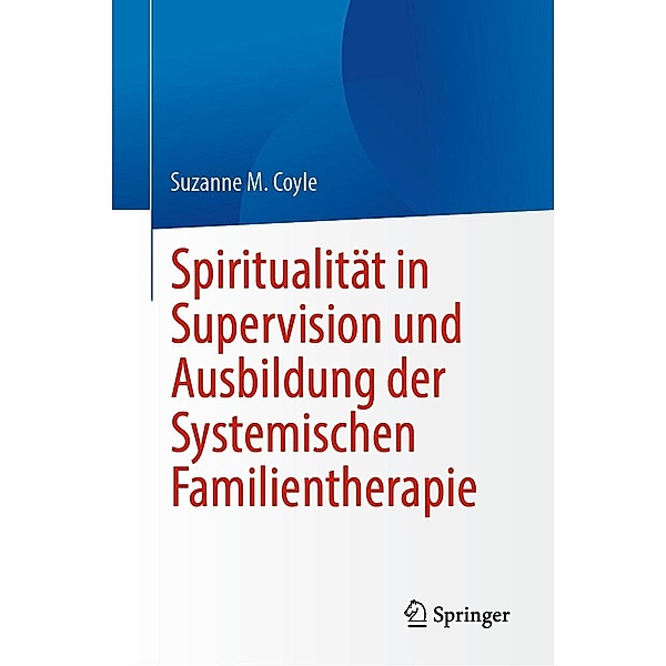 Spiritualität in Supervision und Ausbildung der Systemischen Familientherapie, Suzanne M. Coyle