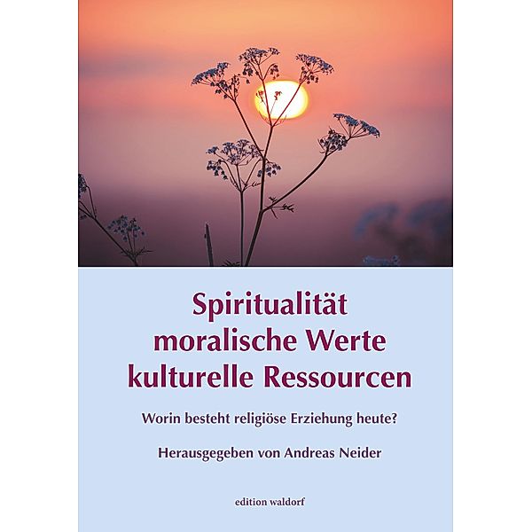 Spiritualität - moralische Werte - kulturelle Ressourcen