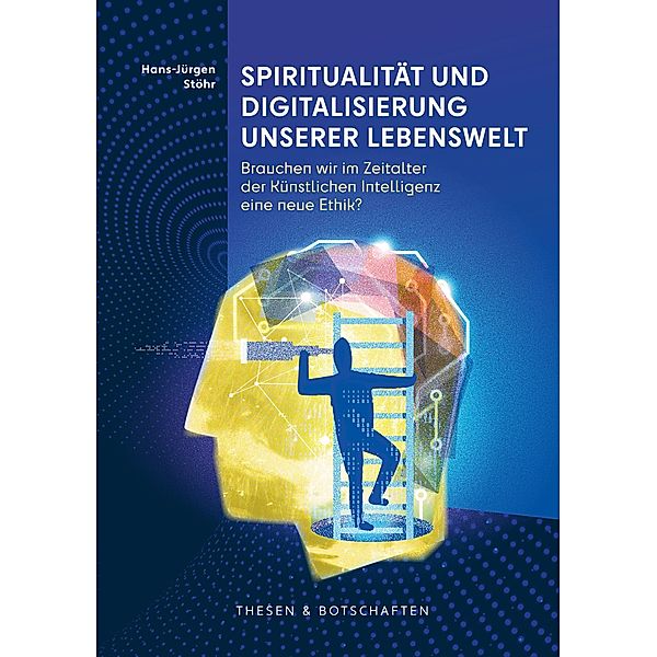 Spiritualität und Digitalisierung unserer Lebenswelt, Hans-Jürgen Stöhr