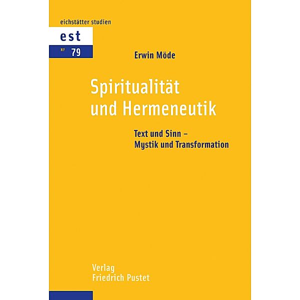 Spiritualität und Hermeneutik / Eichstätter Studien - Neue Folge Bd.79, Erwin Möde