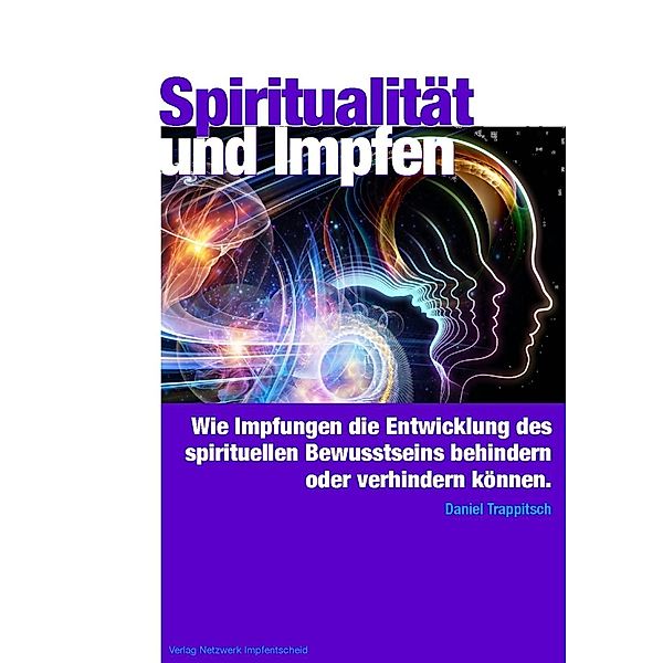 Spiritualität und Impfen / Verlag Netzwerk Impfentscheid, Daniel Trappitsch