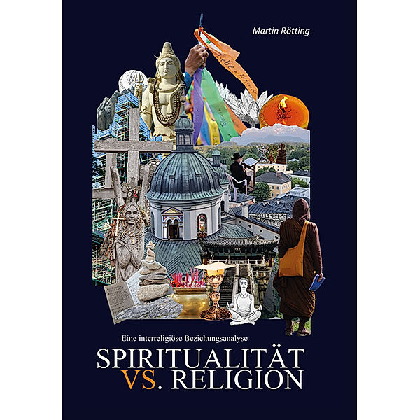 Spiritualität vs. Religion, Martin Rötting
