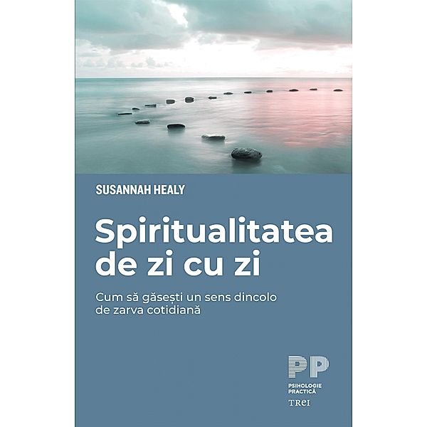 Spiritualitatea de zi cu zi / Dezvoltare Personala, Susannah Healy