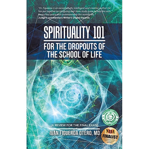 Spirituality 101 for the Dropouts of the School of Life, Iván Figueroa Otero MD