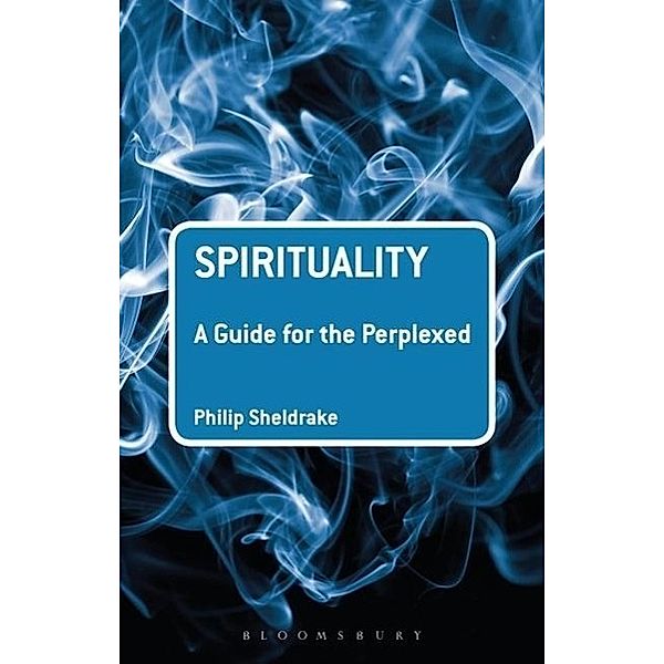 Spirituality: A Guide for the Perplexed, Philip Sheldrake