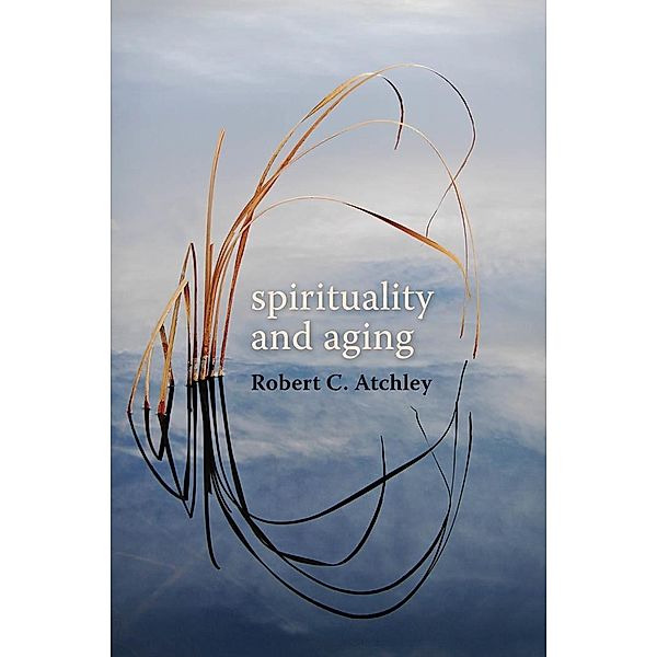 Spirituality and Aging, Robert C. Atchley