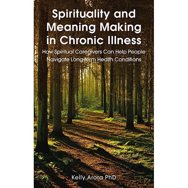 Spirituality and Meaning Making in Chronic Illness, Kelly Arora