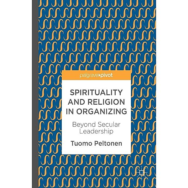 Spirituality and Religion in Organizing / Progress in Mathematics, Tuomo Peltonen