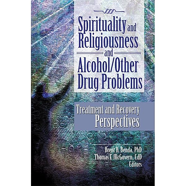 Spirituality and Religiousness and Alcohol/Other Drug Problems, Brent Benda, Richard H. McCuen