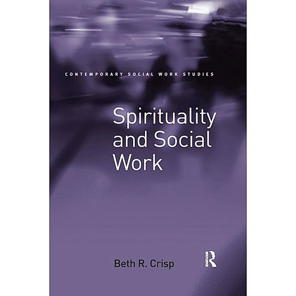 Spirituality and Social Work, Beth R. Crisp