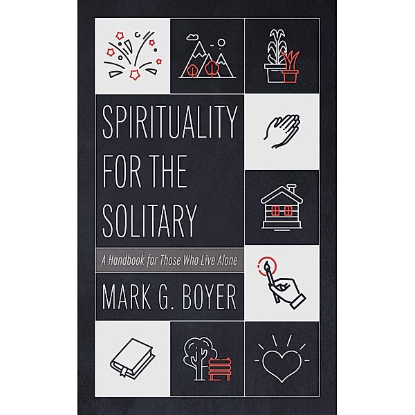Spirituality for the Solitary, Mark G. Boyer