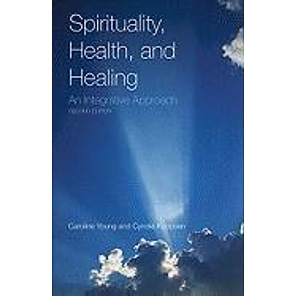 Spirituality, Health, and Healing: An Integrative Approach, Caroline Young, Cyndie Koopsen